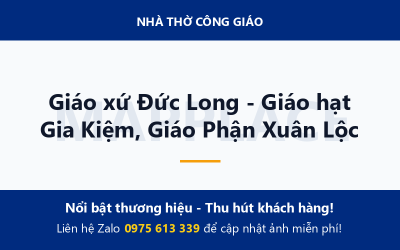 Giáo xứ Đức Long - Giáo hạt Gia Kiệm, Giáo Phận Xuân Lộc