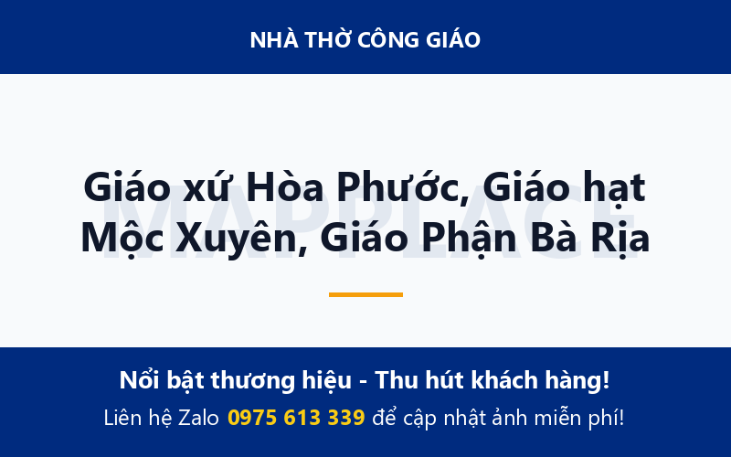 Giáo xứ Hòa Phước, Giáo hạt Mộc Xuyên, Giáo Phận Bà Rịa