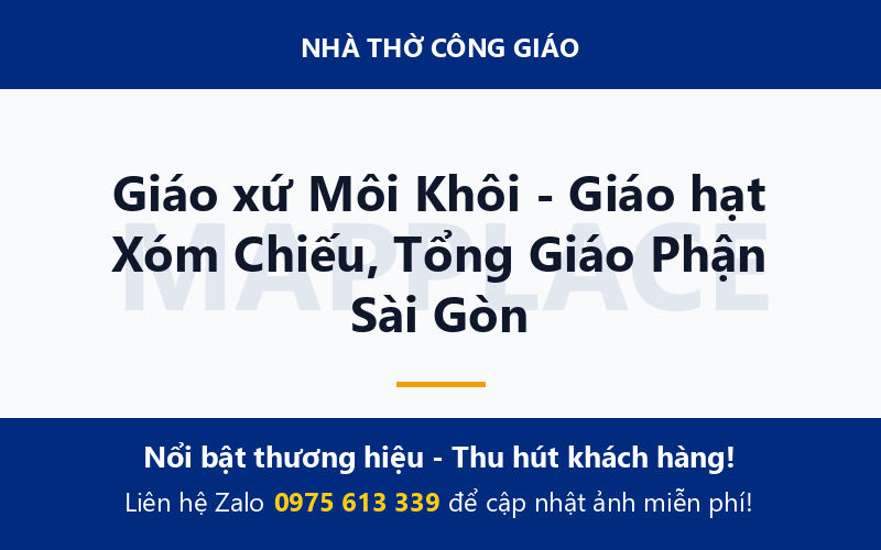 Giáo xứ Môi Khôi - Giáo hạt Xóm Chiếu, Tổng Giáo Phận Sài Gòn
