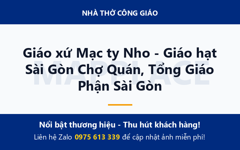 Giáo xứ Mạc ty Nho - Giáo hạt Sài Gòn Chợ Quán, Tổng Giáo Phận Sài Gòn