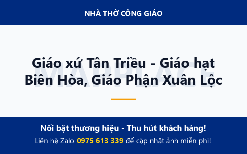 Giáo xứ Tân Triều - Giáo hạt Biên Hòa, Giáo Phận Xuân Lộc