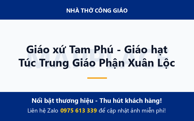 Giáo xứ Tam Phú - Giáo hạt Túc Trung Giáo Phận Xuân Lộc