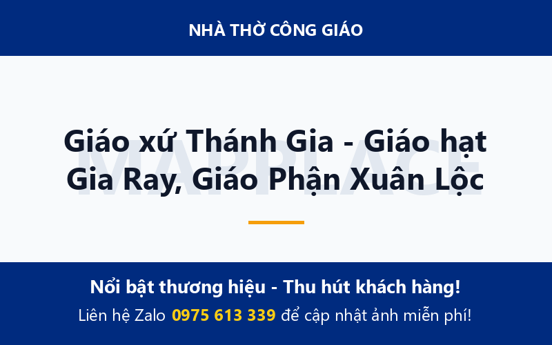 Giáo xứ Thánh Gia - Giáo hạt Gia Ray, Giáo Phận Xuân Lộc