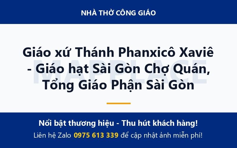 Giáo xứ Thánh Phanxicô Xaviê - Giáo hạt Sài Gòn Chợ Quán, Tổng Giáo Phận Sài Gòn