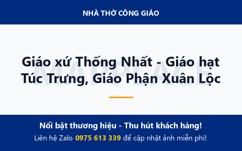Giáo xứ Thống Nhất - Giáo hạt Túc Trưng, Giáo Phận Xuân Lộc