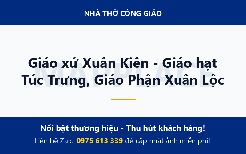 Giáo xứ Xuân Kiên - Giáo hạt Túc Trưng, Giáo Phận Xuân Lộc