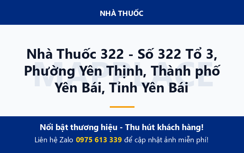 Nhà Thuốc 322 - Số 322 Tổ 3, Phường Yên Thịnh, Thành phố Yên Bái, Tỉnh Yên Bái