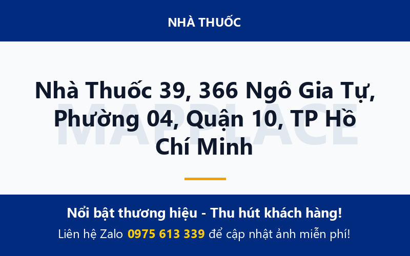 Nhà Thuốc 39, 366 Ngô Gia Tự, Phường 04, Quận 10, TP Hồ Chí Minh