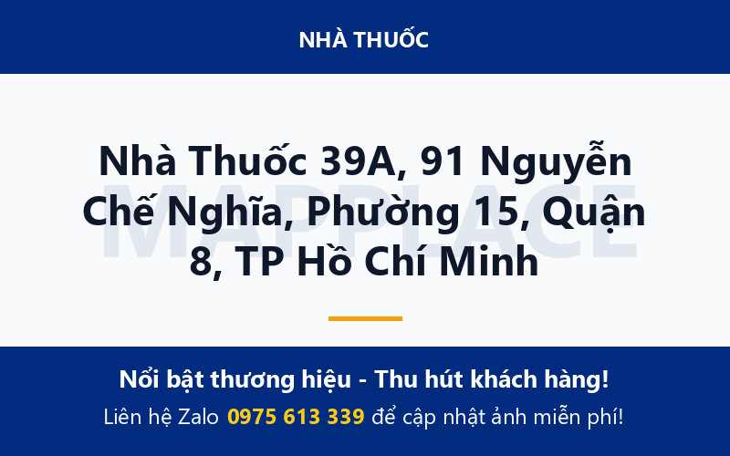 Nhà Thuốc 39A, 91 Nguyễn Chế Nghĩa, Phường 15, Quận 8, TP Hồ Chí Minh