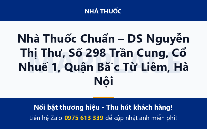 Nhà Thuốc Chuẩn – DS Nguyễn Thị Thư, Số 298 Trần Cung, Cổ Nhuế 1, Quận Bắc Từ Liêm, Hà Nội