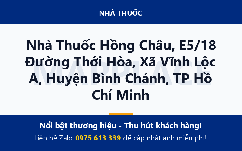 Nhà Thuốc Hồng Châu, E5/18 Đường Thới Hòa, Xã Vĩnh Lộc A, Huyện Bình Chánh, TP Hồ Chí Minh
