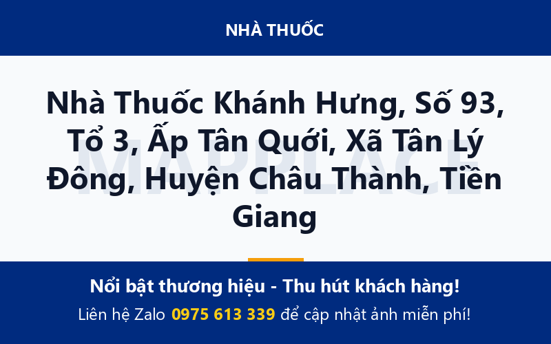 Nhà Thuốc Khánh Hưng, Số 93, Tổ 3, Ấp Tân Quới, Xã Tân Lý Đông, Huyện Châu Thành, Tiền Giang