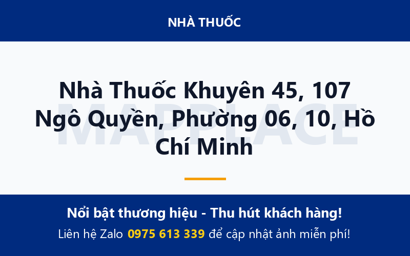 Nhà Thuốc Khuyên 45, 107 Ngô Quyền, Phường 06, 10, Hồ Chí Minh