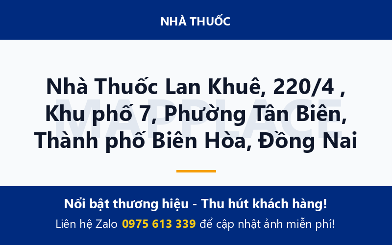 Nhà Thuốc Lan Khuê, 220/4 , Khu phố 7, Phường Tân Biên, Thành phố Biên Hòa, Đồng Nai