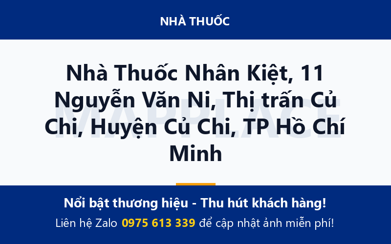 Nhà Thuốc Nhân Kiệt, 11 Nguyễn Văn Ni, Thị trấn Củ Chi, Huyện Củ Chi, TP Hồ Chí Minh