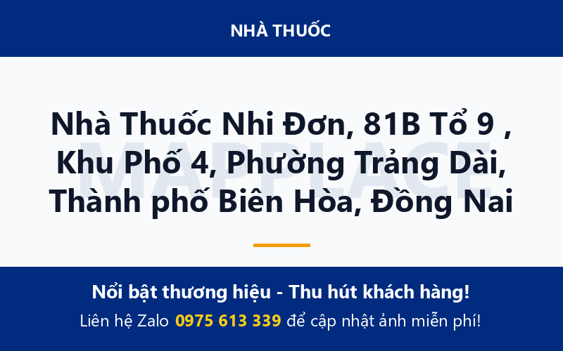 Nhà Thuốc Nhi Đơn, 81B Tổ 9 , Khu Phố 4, Phường Trảng Dài, Thành phố Biên Hòa, Đồng Nai