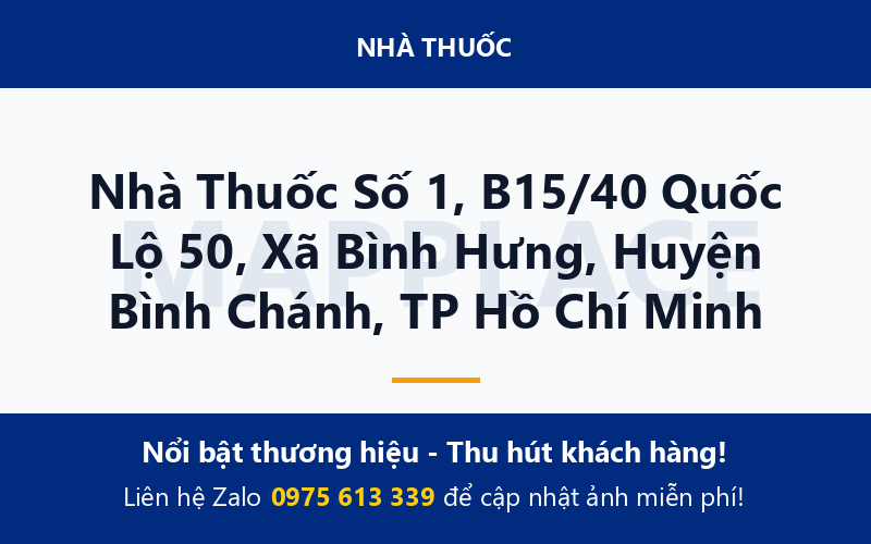 Nhà Thuốc Số 1, B15/40 Quốc Lộ 50, Xã Bình Hưng, Huyện Bình Chánh, TP Hồ Chí Minh