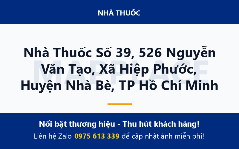 Nhà Thuốc Số 39, 526 Nguyễn Văn Tạo, Xã Hiệp Phước, Huyện Nhà Bè, TP Hồ Chí Minh