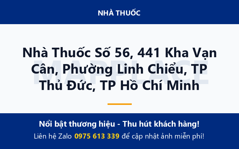 Nhà Thuốc Số 56, 441 Kha Vạn Cân, Phường Linh Chiểu, TP Thủ Đức, TP Hồ Chí Minh