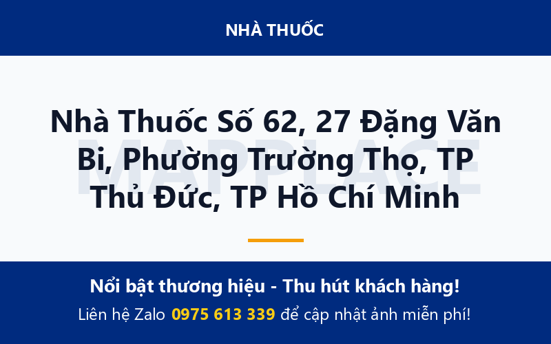 Nhà Thuốc Số 62, 27 Đặng Văn Bi, Phường Trường Thọ, TP Thủ Đức, TP Hồ Chí Minh