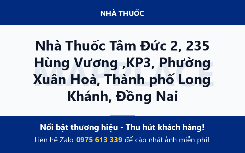 Nhà Thuốc Tâm Đức 2, 235 Hùng Vương ,KP3, Phường Xuân Hoà, Thành phố Long Khánh, Đồng Nai
