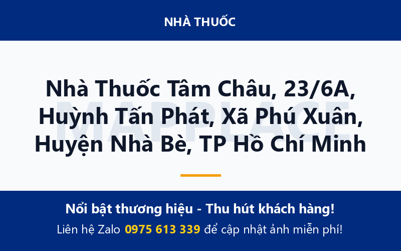 Nhà Thuốc Tâm Châu, 23/6A, Huỳnh Tấn Phát, Xã Phú Xuân, Huyện Nhà Bè, TP Hồ Chí Minh