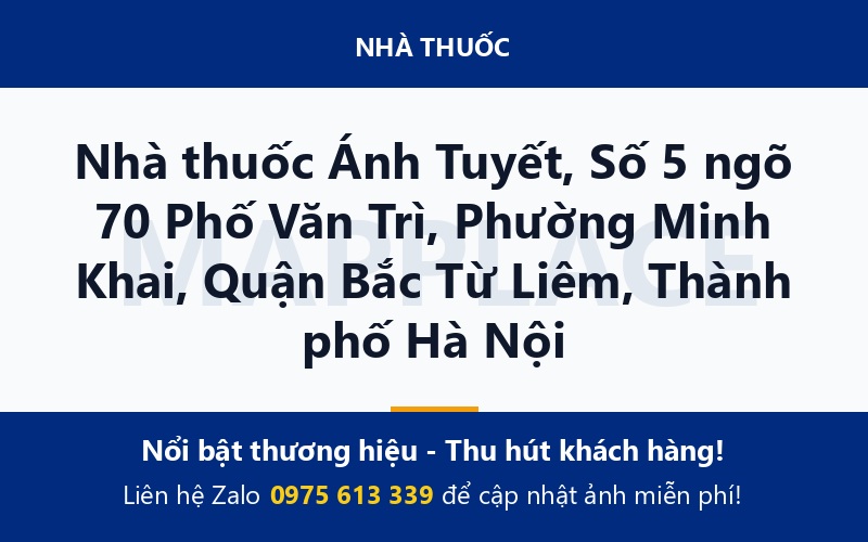 Nhà thuốc Ánh Tuyết, Số 5 ngõ 70 Phố Văn Trì, Phường Minh Khai, Quận Bắc Từ Liêm, Thành phố Hà Nội