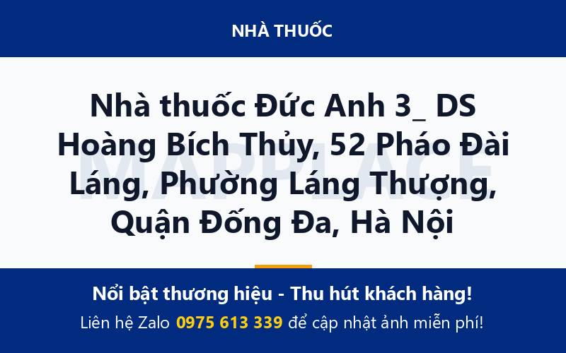 Nhà thuốc Đức Anh 3_ DS Hoàng Bích Thủy, 52 Pháo Đài Láng, Phường Láng Thượng, Quận Đống Đa, Hà Nội
