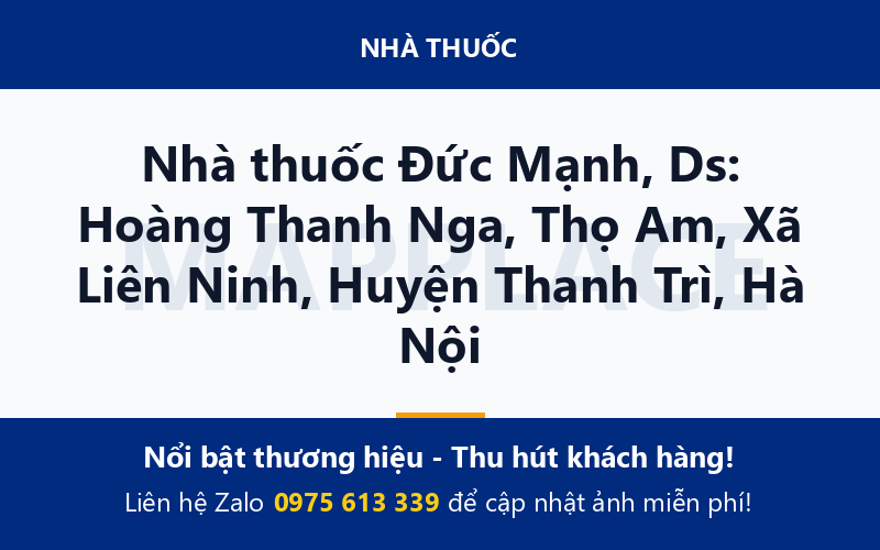 Nhà thuốc Đức Mạnh, Ds: Hoàng Thanh Nga, Thọ Am, Xã Liên Ninh, Huyện Thanh Trì, Hà Nội