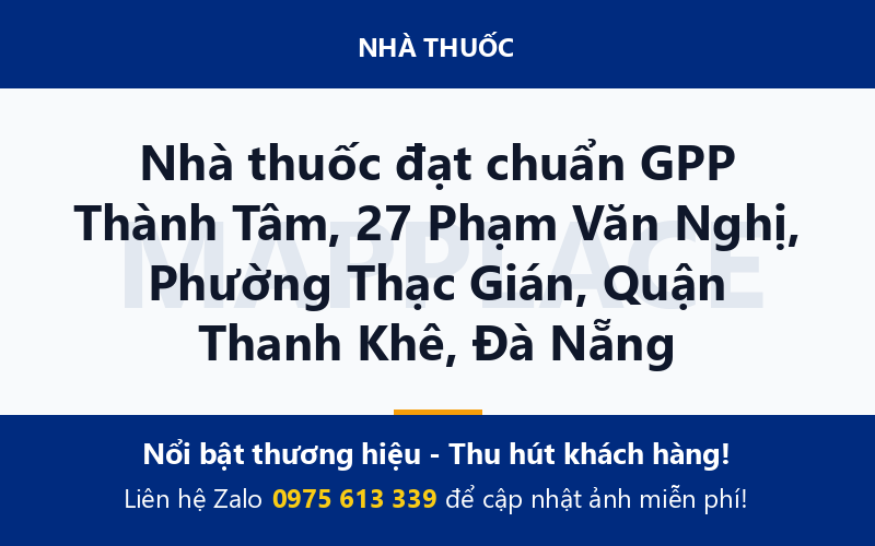 Nhà thuốc đạt chuẩn GPP Thành Tâm, 27 Phạm Văn Nghị, Phường Thạc Gián, Quận Thanh Khê, Đà Nẵng