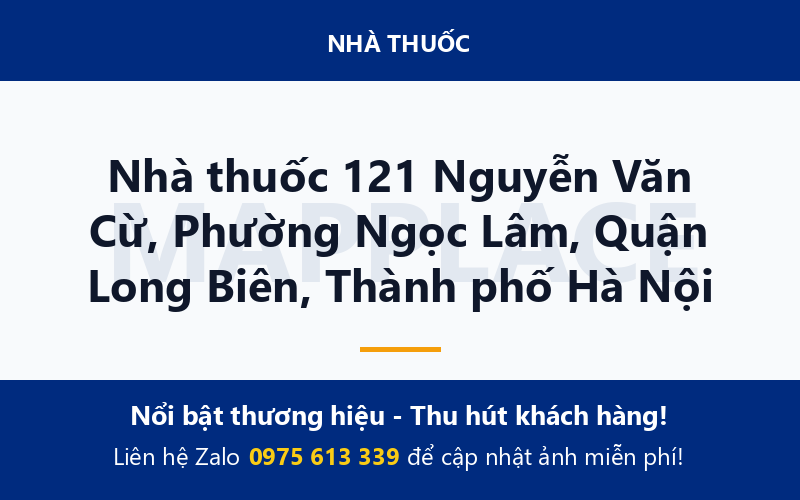Nhà thuốc 121 Nguyễn Văn Cừ, Phường Ngọc Lâm, Quận Long Biên, Thành phố Hà Nội