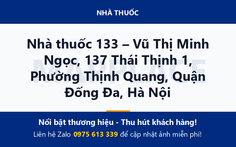 Nhà thuốc 133 – Vũ Thị Minh Ngọc, 137 Thái Thịnh 1, Phường Thịnh Quang, Quận Đống Đa, Hà Nội