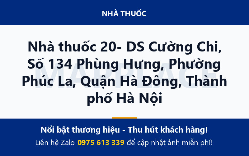 Nhà thuốc 20- DS Cường Chi, Số 134 Phùng Hưng, Phường Phúc La, Quận Hà Đông, Thành phố Hà Nội
