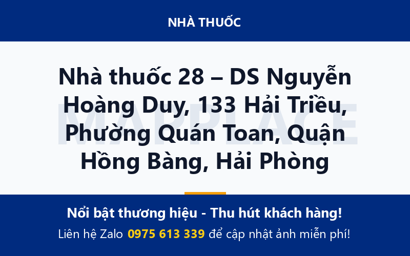 Nhà thuốc 28 – DS Nguyễn Hoàng Duy, 133 Hải Triều, Phường Quán Toan, Quận Hồng Bàng, Hải Phòng
