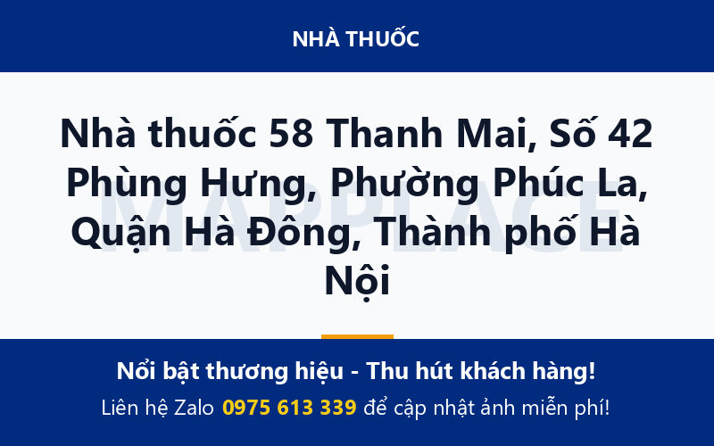 Nhà thuốc 58 Thanh Mai, Số 42 Phùng Hưng, Phường Phúc La, Quận Hà Đông, Thành phố Hà Nội