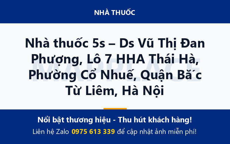 Nhà thuốc 5s – Ds Vũ Thị Đan Phượng, Lô 7 HHA Thái Hà, Phường Cổ Nhuế, Quận Bắc Từ Liêm, Hà Nội