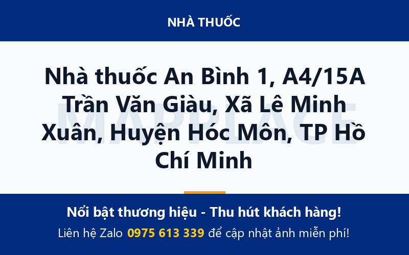 Nhà thuốc An Bình 1, A4/15A Trần Văn Giàu, Xã Lê Minh Xuân, Huyện Hóc Môn, TP Hồ Chí Minh