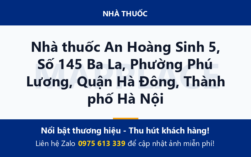 Nhà thuốc An Hoàng Sinh 5, Số 145 Ba La, Phường Phú Lương, Quận Hà Đông, Thành phố Hà Nội