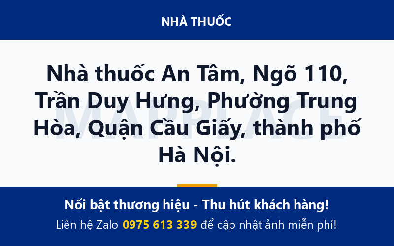 Nhà thuốc An Tâm, Ngõ 110, Trần Duy Hưng, Phường Trung Hòa, Quận Cầu Giấy, thành phố Hà Nội.