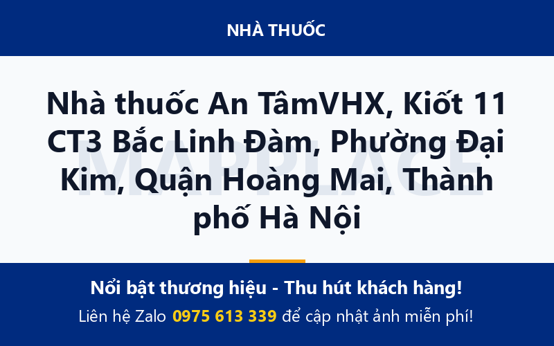 Nhà thuốc An TâmVHX, Kiốt 11 CT3 Bắc Linh Đàm, Phường Đại Kim, Quận Hoàng Mai, Thành phố Hà Nội
