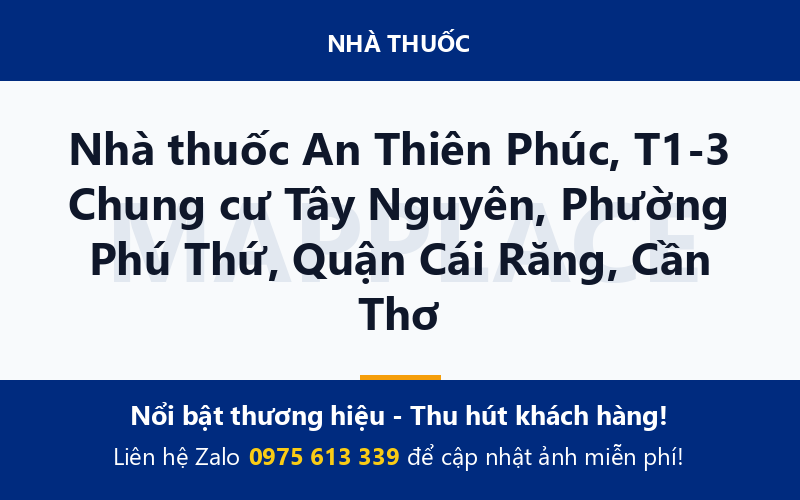 Nhà thuốc An Thiên Phúc, T1-3 Chung cư Tây Nguyên, Phường Phú Thứ, Quận Cái Răng, Cần Thơ