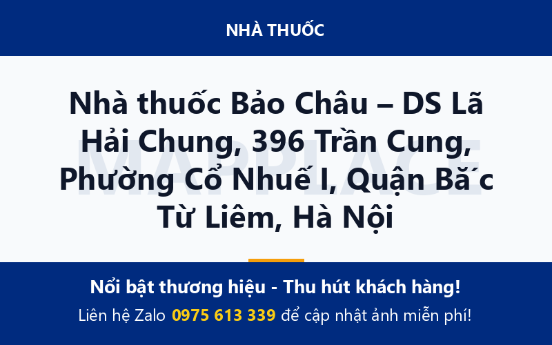 Nhà thuốc Bảo Châu – DS Lã Hải Chung, 396 Trần Cung, Phường Cổ Nhuế I, Quận Bắc Từ Liêm, Hà Nội