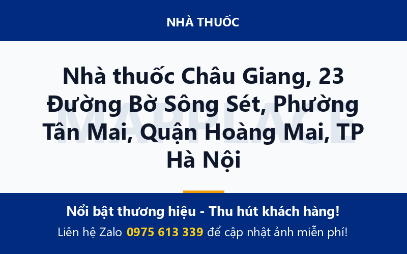 Nhà thuốc Châu Giang, 23 Đường Bờ Sông Sét, Phường Tân Mai, Quận Hoàng Mai, TP Hà Nội