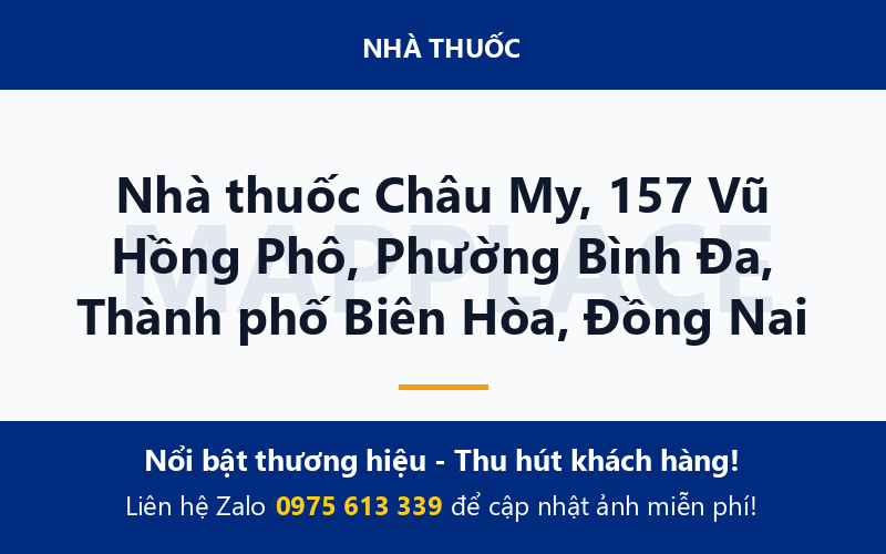 Nhà thuốc Châu My, 157 Vũ Hồng Phô, Phường Bình Đa, Thành phố Biên Hòa, Đồng Nai
