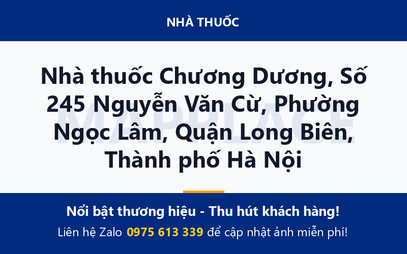 Nhà thuốc Chương Dương, Số 245 Nguyễn Văn Cừ, Phường Ngọc Lâm, Quận Long Biên, Thành phố Hà Nội