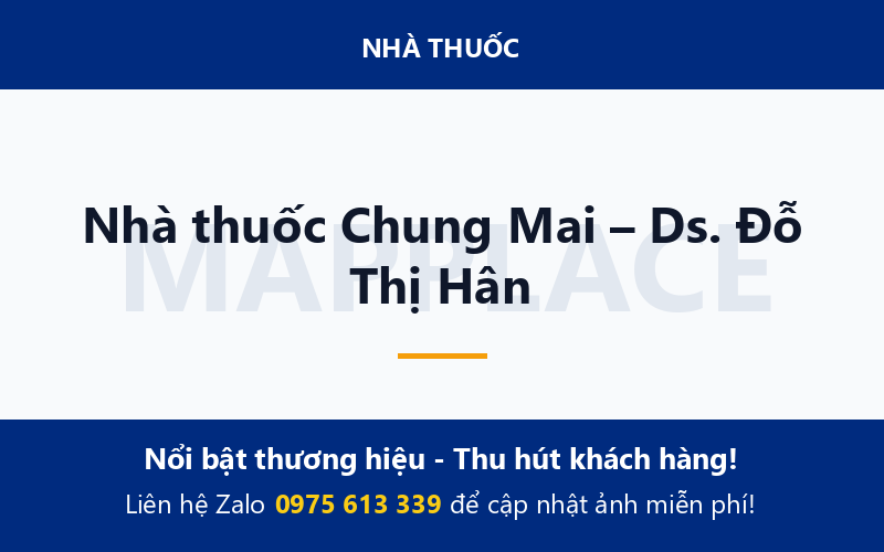 Nhà thuốc Chung Mai – Ds. Đỗ Thị Hân
