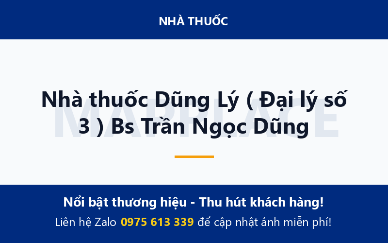 Nhà thuốc Dũng Lý ( Đại lý số 3 ) Bs Trần Ngọc Dũng