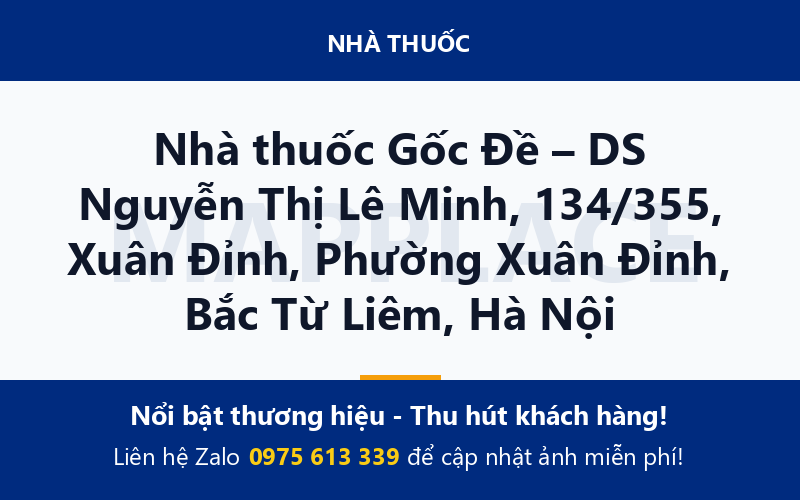 Nhà thuốc Gốc Đề – DS Nguyễn Thị Lê Minh, 134/355, Xuân Đỉnh, Phường Xuân Đỉnh, Bắc Từ Liêm, Hà Nội