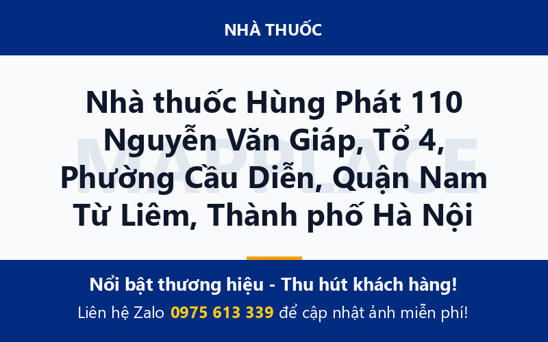 Nhà thuốc Hùng Phát 110 Nguyễn Văn Giáp, Tổ 4, Phường Cầu Diễn, Quận Nam Từ Liêm, Thành phố Hà Nội