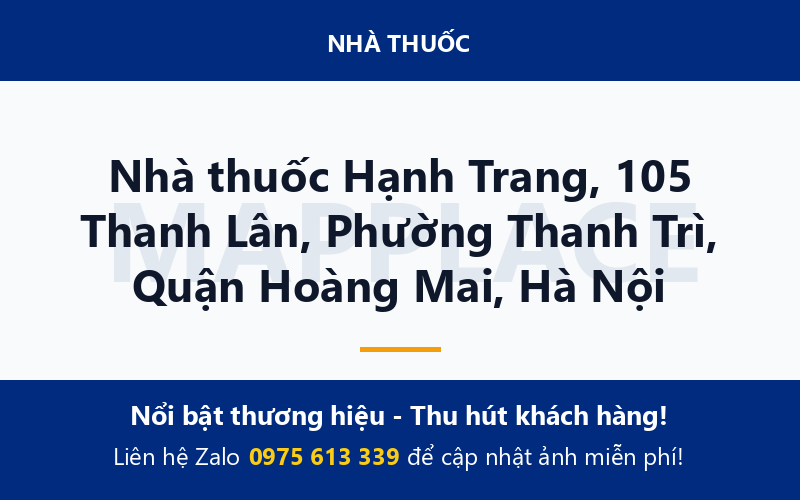 Nhà thuốc Hạnh Trang, 105 Thanh Lân, Phường Thanh Trì, Quận Hoàng Mai, Hà Nội